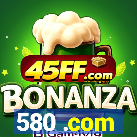 580 .com